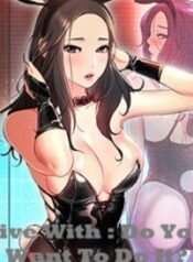 live-with-do-you-want-to-do-it-manhwa-free