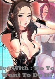 live-with-do-you-want-to-do-it-manhwa-free