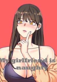 My girlfriend is so naughty