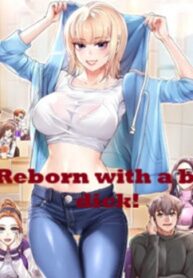Reborn with a big dick!